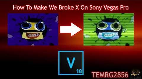 How To Make We Broke X On Sony Vegas Pro