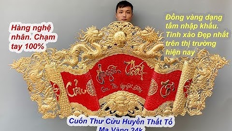 Cuốn thư Cửu Huyền Thất Tổ 1m97 bằng đồng mạ vàng 24k | Đồ thờ cúng bằng đồng