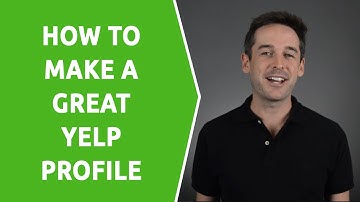 How To Make a Great Yelp Profile