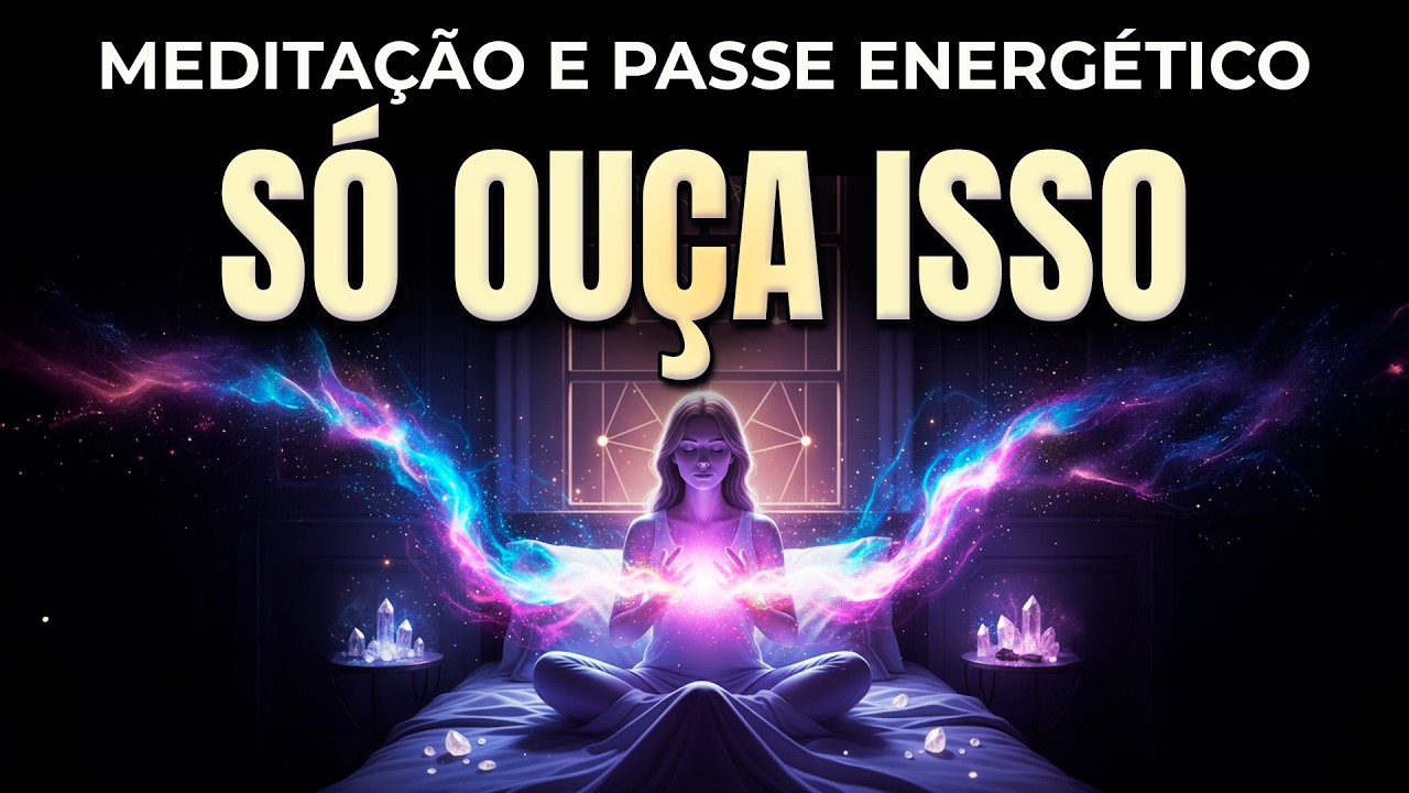 MEDITAÇÃO PARA DORMIR PROFUNDAMENTE COM PASSE ENERGÉTICO [FREQUÊNCIA ...