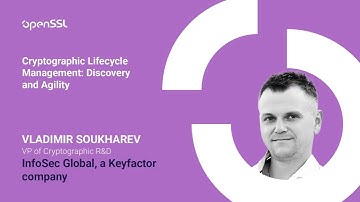 OpenSSL Conference 2025 - Vladimir Soukharev - Cryptographic Lifecycle Management: Discovery and...
