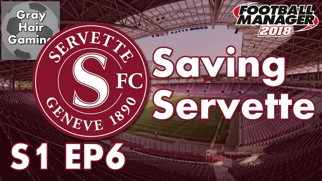 Let's Play FM18 - Saving Servette - EP6 - We're Going Broke, Promotion or Bust! - FM18 Fallen Giant