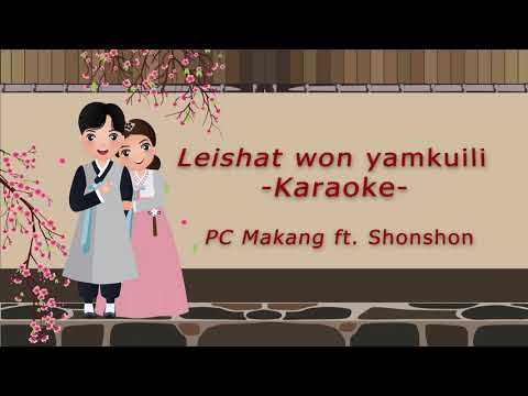 PC Makang ft Shonshon Sp   Leishat Won Yamkuili Karaoke Version