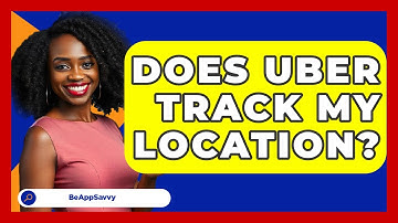 Does Uber Track My Location? - Be App Savvy