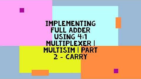 IMPLEMENTING FULL ADDER USING 4:1 MULTIPLEXER | MULTISIM | PART 2 - CARRY