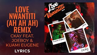 Ckay, JoeBoy, Kuami Eugene - Love Nwantiti (Ah Ah Ah) Remix (LYRICS) \\