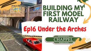 16 Building my first model railway - Under the arches
