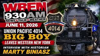WBEN Radio, 930AM Union Pacific Big Boy 4014 To Leave WNY, June 11, 2026, Marty Biniasz