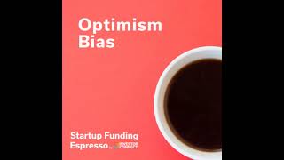 Startup Funding Espresso -- Optimism Bias