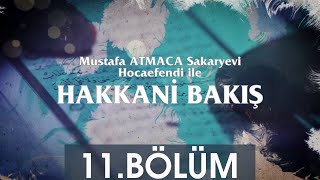 Hakkani Bakış 11.Bölüm - Mustafa Atmaca Sakaryevi Hocaefendi 