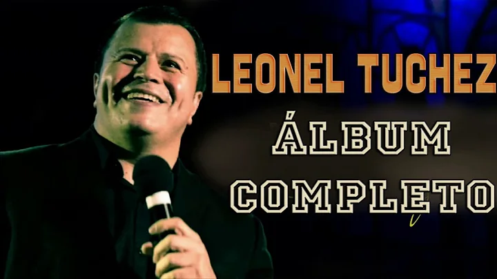 Leonel Tuchez:1 Hora De Sus Mejores Alabanzas De A...
