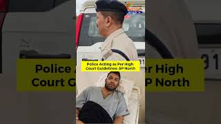 Police Acting as Per High Court Guidelines: SP North