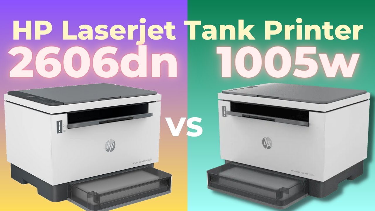 HP Laserjet Tank 2606dn Duplex Printer VS HP Laserjet Tank 1005w