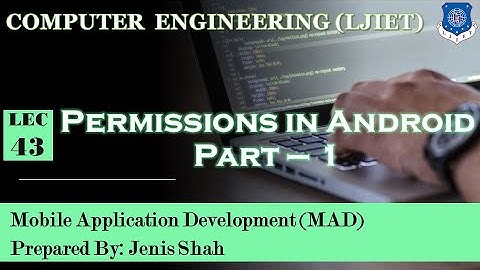 Lec-43_Permissions in Android - Part - 1 | Mobile Application Development | Computer Engineering
