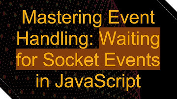 Mastering Event Handling: Waiting for Socket Events in JavaScript