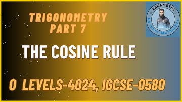TRIGONOMETRY- THE COSINE RULE| O LEVEL 4024| IGCSE 0580 MATHEMATICS