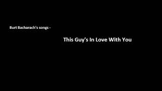 Burt Bacharach&#39;s  This Guy&#39;s In Love With You