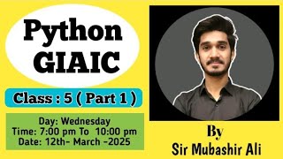 GIAIC: Python Class 5 ( Part-I ) Quarter 3 Sir Mubashir Ali