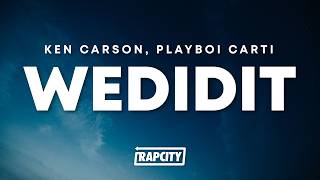 Ken Carson - wedidit (Lyrics) ft. Playboi Carti