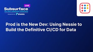 Prod is the New Dev: Using Nessie to Build the Definitive CI/CD for Data