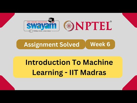 Introduction to Machine Learning Week 6 | NPTEL | Solution July 2023 | By IIT Madras