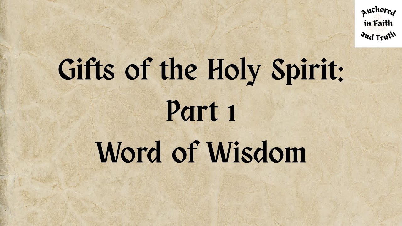 Words of Wisdom - Gifts of the Holy Spirit Part 1 - YouTube