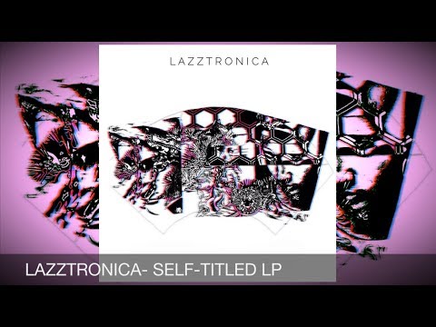 Lazztronica - Self-Titled LP TRAILER