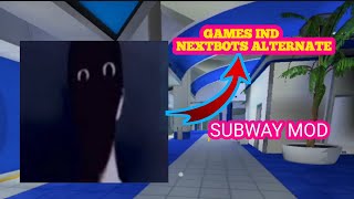 NEXTBOTS CHASING ALTERNATE SUBWAY | CHASING ALTERNATE SUBWAY MOD | GAMES IND