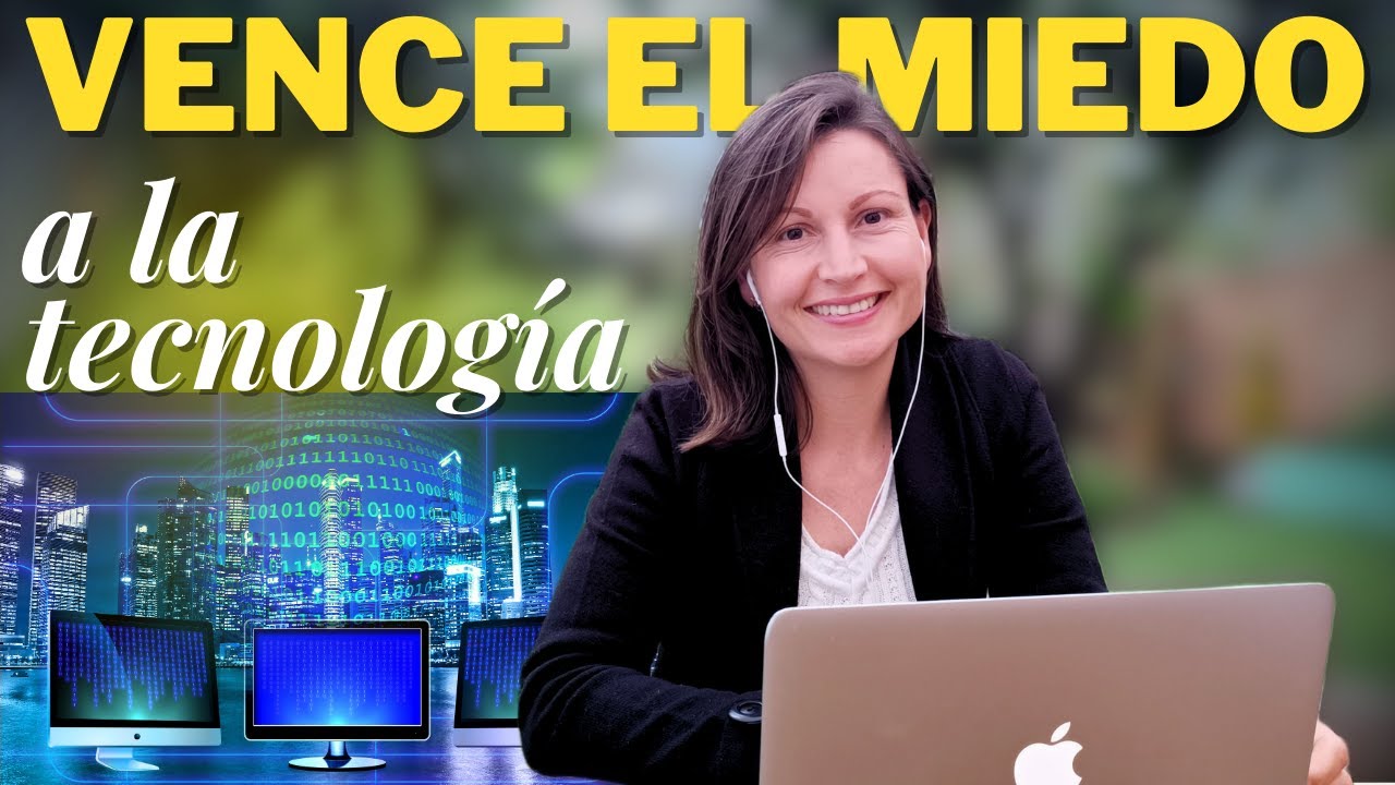 VENCE EL MIEDO A LA TECNOLOGÍA Y EMPIEZA DESDE CERO