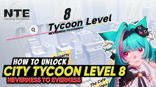 NTE City Tycoon Level 8 Unlock Guide & Rewards | Neverness to Everness