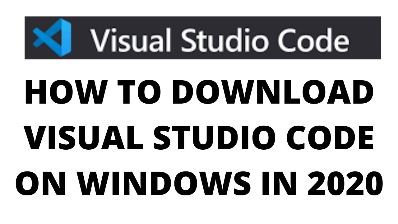How to download Microsoft Visual Studio Code on Windows in 2020 - YouTube