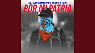 Por Mi Patria - El Experimento (Macgyver)