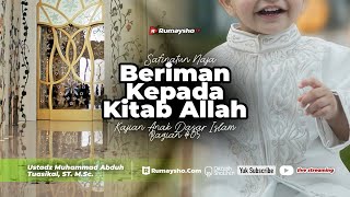 Beriman Kepada Kitab Allah - Ustadz Muhammad Abduh Tuasikal, M.Sc.