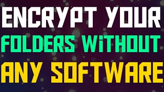 How to Encrypt Files/Folders in windows (Part 2) without software