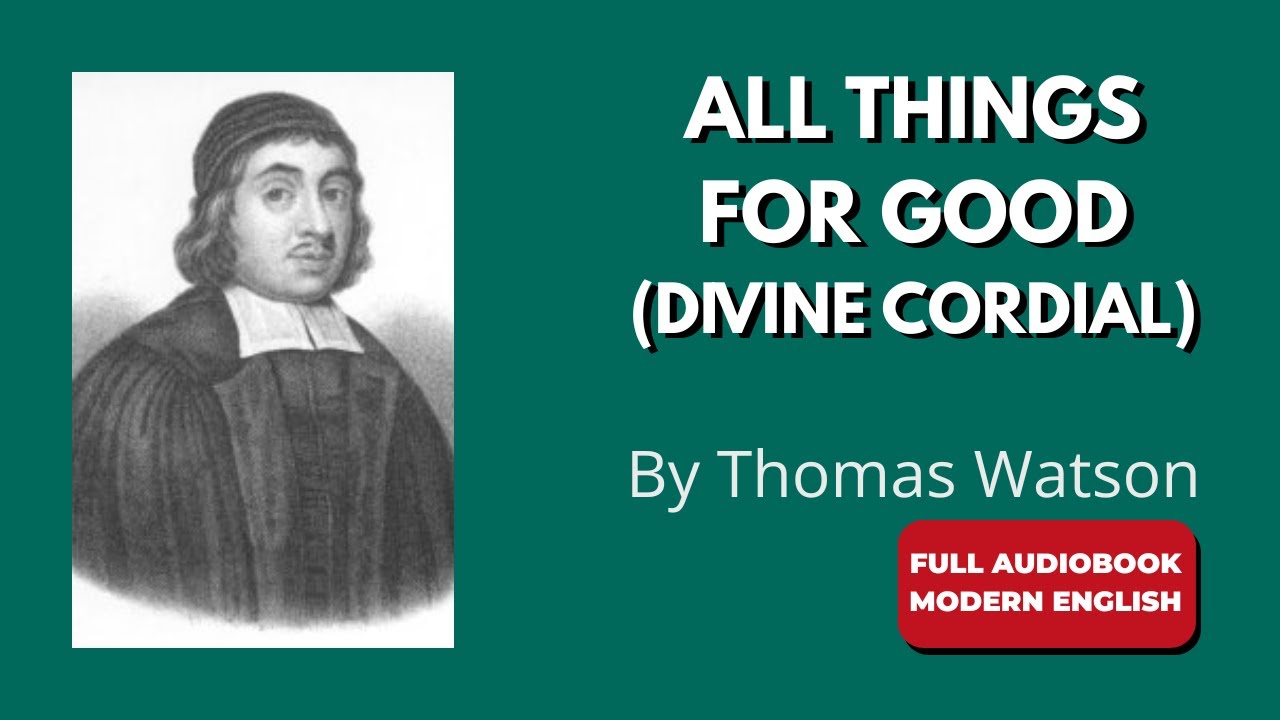 All Things for Good (Divine Cordial) (Modern English) | Thomas Watson – Full Audiobook
