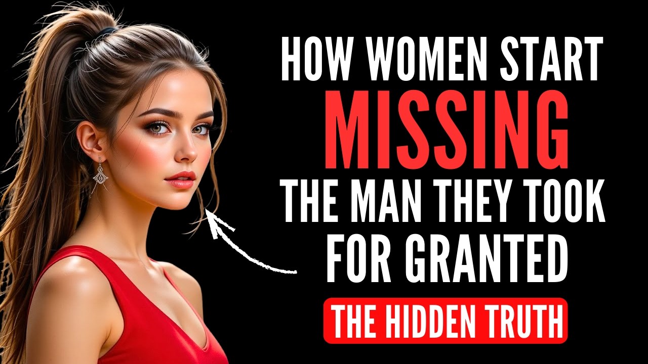 How Women Start MISSING The Man They Took For GRANTED | Females' Psychology