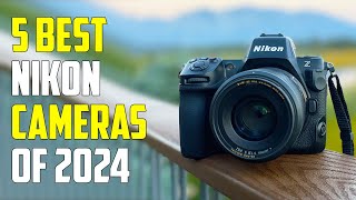 5 Best Nikon Cameras 2024 | Best Nikon Camera 2024