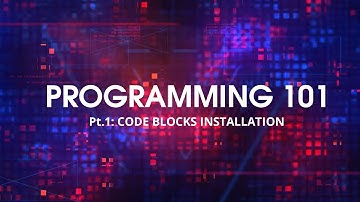 Code Blocks Installation | Programming 101 for Beginners using C++ (Part 1)