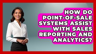 How Do Point-of-Sale Systems Assist With Sales Reporting and Analytics? screenshot 5