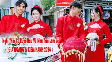Nghi Thức Lễ Rước Dâu Về Nhà Trai Làm Lễ ( GIA HOÀNG & KIÊM HẠNH 2024 )