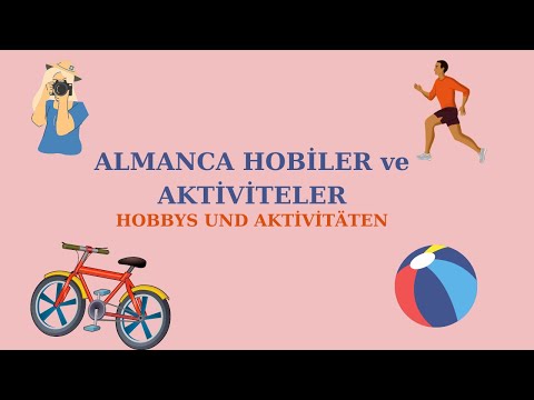 ALMANCA HOBİLER ve AKTİVİTELER/Hobbys und Aktivitäten