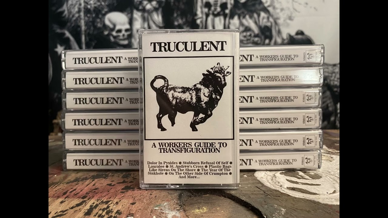 Truculent - A Worker's Guide To Transfiguration (Full Cassette Rip)