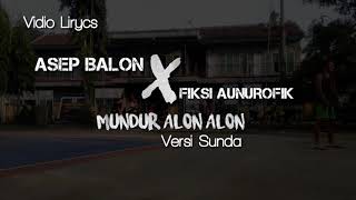 Vignette de la vidéo "MUNDUR ALON ALON - VERSI SUNDA | FIKSI AUNUROFIK ft. ASEP BALON"