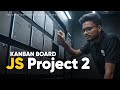 JS Finally Made Sense After This | JS Project 2 | Kanban Board