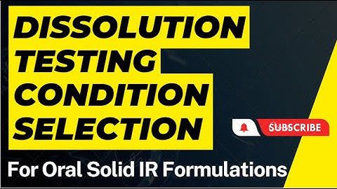 Dissolution Testing Condition Selection for Oral Solid Formulations