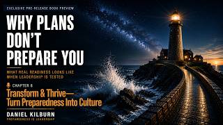 Why Plans Don’t Prepare You | Chapter 8 | Transform & Thrive—Turn Preparedness Into Culture