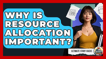 Why Is Resource Allocation Important? - Ultimate Study Hacks