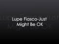 Lupe Fiasco - Just Might Be OK lyrics