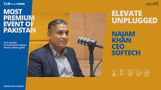 Elevate Unplugged | Najam Khan CEO Softech Microsystems