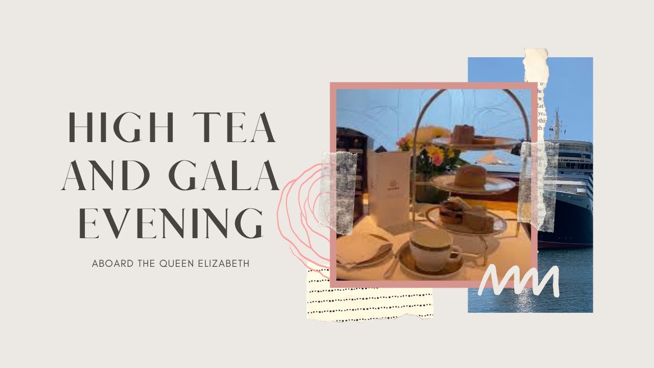 High Tea and Gala Evening on the Cunard Queen Elizabeth